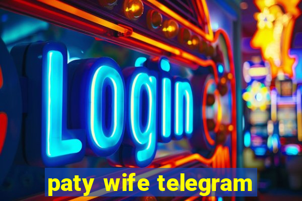 paty wife telegram